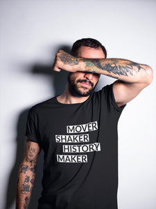 Mover Shaker History Maker Half Sleeve T-Shirt
